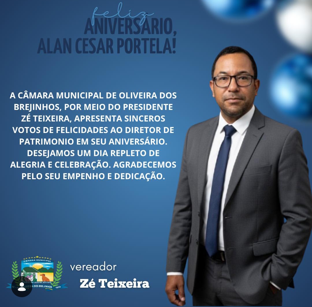 A Câmara Municipal de Oliveira dos Brejinhos parabeniza o Diretor de Patrimônio, Alan Cesar Portela da Silva, pelo seu dia.